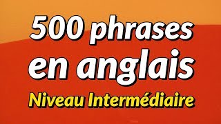 500 Phrases de conversation anglaise légèrement longues  niveau intermédiaire [upl. by Alpheus340]