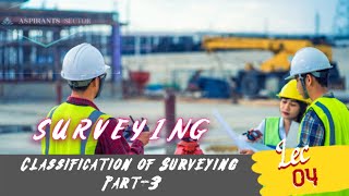 Lec04  Classification of Surveying 3  Surveying Series  Civil Engineering [upl. by Yleek]