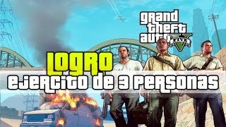 GTA V  Logro Ejercito de 3 Hombres  Guia Rapida [upl. by Sweet738]