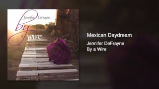 Jennifer DeFrayne  quotMexican Daydreamquot [upl. by Kreit373]