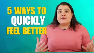 5 ways to QUICKLY feel better  Nelia Torkian [upl. by Onihc]