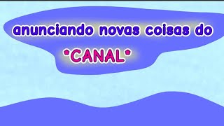 Anunciando novas coisas do canal [upl. by Brana]