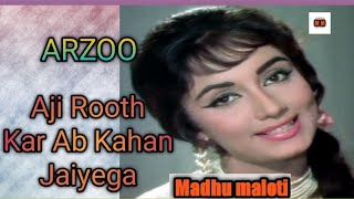 Aaji Rooth Kar Ab Kahan Jaiyega  Hindi Movie Arzoo  1965  Lata Mangeshkar  Madhu maloti [upl. by Einal161]