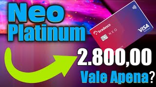 Neo Visa Platinum CARTÃO DE CRÉDITO Banco BRADESCO VALE APENA [upl. by Yenttirb89]