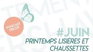 Podcast créatif 10  Printemps lisières et chaussettes [upl. by Fariss634]