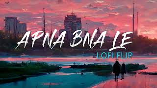 Apna Bana Le  Bhediya  Lofi Flip  SachinJigar Arijit Singh  Lofi with Mohit [upl. by Beera]