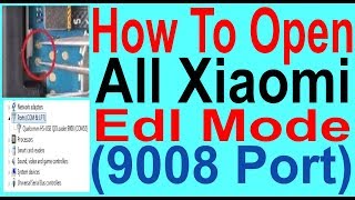 How To Open All Xiaomi Edl Mode 9008 Port [upl. by Alleyne]