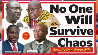 BREAK No One Will Survive Chaos In Ghana  Security Don Warns MPs [upl. by Dore]