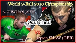 Jayson SHAW GBR vs Albin OUSCHAN AUT World 9 Ball 2016 Quarterfinal [upl. by Holmes242]