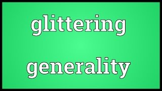 Glittering generality Meaning [upl. by Eilsehc690]