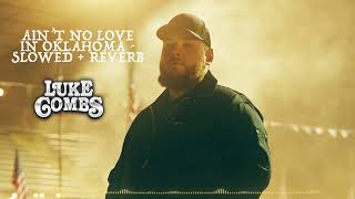 Aint No Love in Oklahoma Slowed  Reverb  Luke Combs [upl. by Froemming]