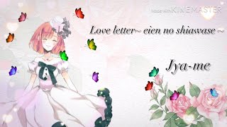 Love letter eien no shiawase   JyaMe [upl. by Nevyar]