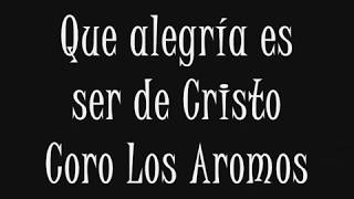 Que alegría es ser de Cristo  Coro Ipechi Los Aromos  Haz temblar mi vida [upl. by Michaeu]