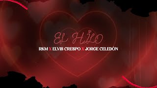 Elvis Crespo RKM Jorge Celedón  El Hilo Lyric Video [upl. by Jaela]