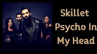 Skillet  Psycho In My Head Lyrics On Screen [upl. by Barcot]