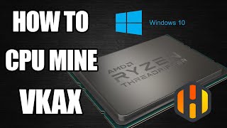 CPU Mining VKAX  How To In Windows 10 And HiveOS [upl. by Stanhope299]