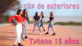 VIDEO CLIP DE EXTERIORES CON AMIGOS  TYHANA 15 AÑOS [upl. by Zigmund386]