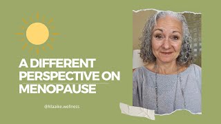 A different perspective on Menopause  Maaikes Wellness [upl. by Sperry]