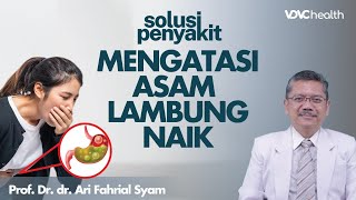 Cara Tepat Untuk Mengatasi Asam Lambung Naik  Kata Dokter 135 [upl. by Nosnorb]