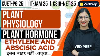 Ethylene and Abscisic Acid  Plant Hormone  CUET PG  IIT JAM  CSIR NET  VedPrep Biology Academy [upl. by Akehs]