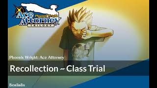 Recollection  Class Trial  Ace Attorney Trilogy  Arranged Soundtrack [upl. by Carn]