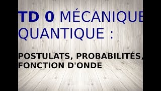 TD 0  Postulats de la mécanique quantique  probabilités vecteurs propres valeurs propres [upl. by Narat828]