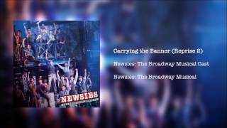 Newsies The Broadway Musical  Carrying the Banner Reprise 2 [upl. by Ariel]