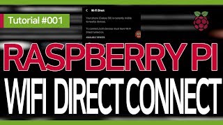 Raspberry Pi Advanced 001  WIFI P2P Direct [upl. by Amerak547]