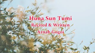 Huna Sun Tumi ll Assamese Poem and Recitation ll Arnab Gogoi [upl. by Lumbard874]