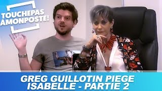 Greg Guillotin piège Isabelle MoriniBosc  Partie 2 [upl. by Anstice]