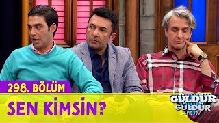 Sen Kimsin  298Bölüm Güldür Güldür Show [upl. by Karlan]