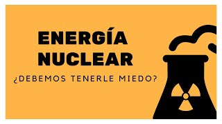 Energía Nuclear ¿Qué tan peligrosa es [upl. by Nedrob]