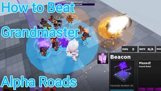 How to Beat Grandmaster Alpha Roads Arena  Tower Defense [upl. by Alegnaoj]