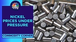 Nickel Prices Near A 13Month Lows As Dollar Index Holds Near 6Month High  CNBC TV18 [upl. by Atirac]