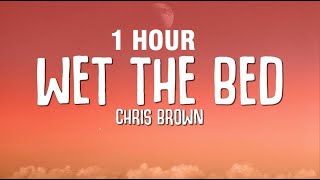 1 HOUR Chris Brown  Wet The Bed Lyrics [upl. by Enuj]