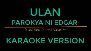 Ulan  Parokya Ni Edgar Karaoke Version [upl. by Yennaiv674]