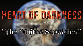 Heart of Darkness  the Whited Sepulcher [upl. by Atillertse]