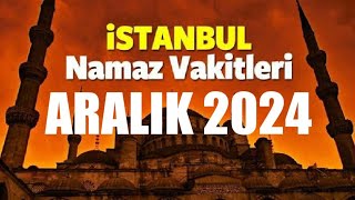 İstanbul Namaz Vakitleri  ARALIK 2024 [upl. by Fredrika]