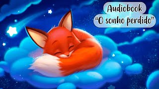 💤 Audiobook infantil quotO sonho perdidoquot  Histórias para dormir  Historinhas para a hora de dormir 💤 [upl. by Ailehc]