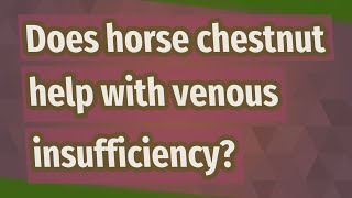 Does horse chestnut help with venous insufficiency [upl. by Rayburn136]