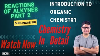 Reactions Of Alkynes Part 2  Class 11 amp BSc  Organic Chemistry  Chemistry In Detail [upl. by Alfi]