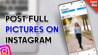 how to post full pictures on instagram 2024 [upl. by Lilla]