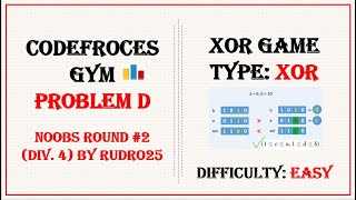 XOR Game  Codeforces Gym  Problem D  Noobs Round 2 Div 4 by Rudro25  Tutorial  Coding [upl. by Marozas]