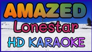 AMAZED KARAOKE BY LONESTAR HD KARAOKE NVZ KARAOKE [upl. by Aloeda]