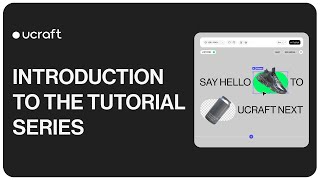 Introduction to the Tutorial Series  Ucraft Next Tutorials [upl. by Aiht]