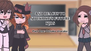 BSD reacts to Soukoku’s future kids  Part One Ochako Uraraka  MHA x BSD  13 [upl. by Thury]