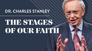 The Stages of Our Faith – Dr Charles Stanley [upl. by Yamauchi]