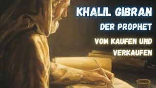 Khalil Gibran  Der Prophet  Vom Kaufen und Verkaufen Hörbuch [upl. by Faludi]