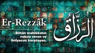 ESMAÜL HÜSNA Er  REZZÂK cc  SIRLARI HAVASI EBCED DEĞERİ ZİKİR SAATİ ve FAZİLETLERİ [upl. by Yenaj393]