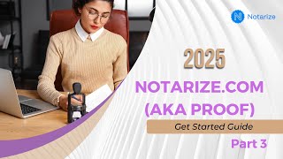 2025 Notarizecom AKA Proof Get Started Guide [upl. by Schlenger]